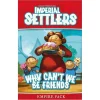 Imperial Settlers: Why Can''T We Be Friends (Exp.)